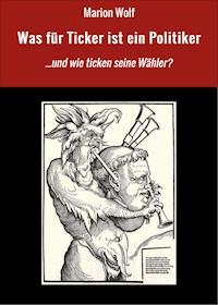 Was für Ticker ist ein Politiker - Marion Wolf - ebook