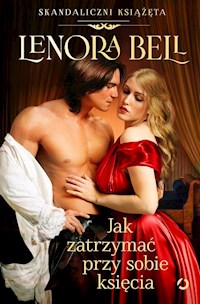 Jak zatrzymać przy sobie księcia - Bell Lenora - ebook + książka