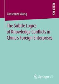 The Subtle Logics of Knowledge Conflicts in China’s Foreign Enterprises - Constanze Wang - ebook