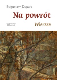 Na powrót. Wiersze - Bogusław Dopart - książka