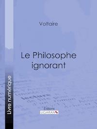 Le Philosophe ignorant - Voltaire - ebook