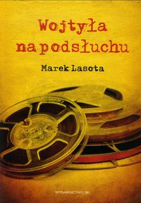 Wojtyła na podsłuchu - Marek Lasota - książka