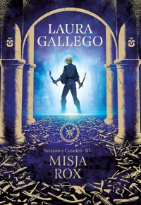 Misja Rox. Cykl Strażnicy Cytadeli. Tom 3 - Laura Gallego - ebook + audiobook + książka
