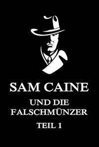 Sam Caine und die Falschmünzer, Teil 1 -  - ebook