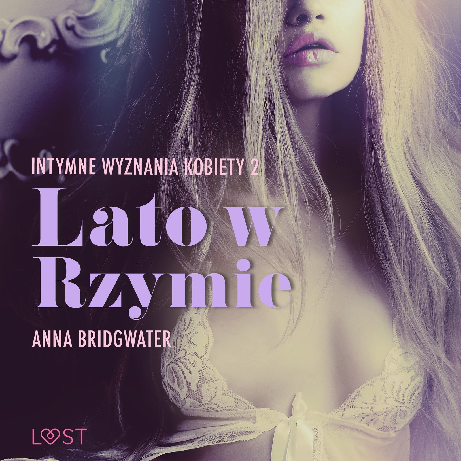 LUST. Lato w Rzymie - Intymne wyznania kobiety 2 - opowiadanie erotyczne