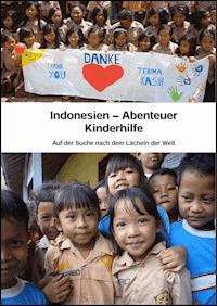 Indonesien - Abenteuer Kinderhilfe - Mike Alsdorf - ebook