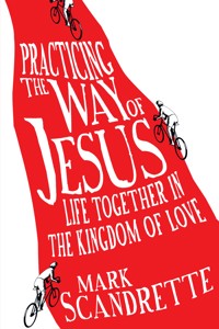 Practicing the Way of Jesus - Mark A. Scandrette - ebook