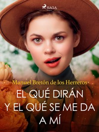 El qué dirán y el qué se me da a mí - Manuel Bretón de los Herreros - ebook