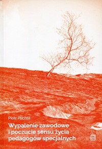 Wypalenie zawodowe i poczucie sensu życia pedagogów specjalnych - Plichta Piotr - książka