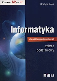 Informatyka dla szkół ponadgimnazjalnych Z nowym bitem Podręcznik zakres podstawowy - Koba Grażyna - książka