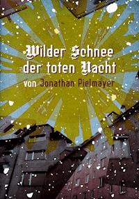 Wilder Schnee der toten Nacht - Jonathan Pielmayer - ebook