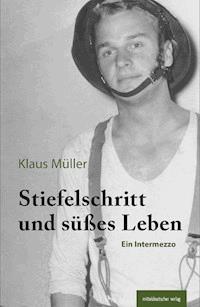 Stiefelschritt und süßes Leben - Klaus Müller - ebook