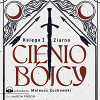 Cieniobójcy. Księga I. Ziarno - Żuchowski Mateusz - ebook + audiobook
