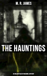 The Hauntings: 20 Chilling Tales of Macabre & Mystery - M.R. James - ebook