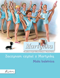 Martynka. Mała baletnica. Zaczynam czytać z Martynką - Gilbert Delahaye - książka