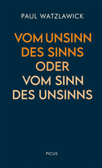 Vom Unsinn des Sinns oder vom Sinn des Unsinns - Paul Watzlawick - ebook