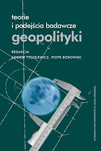 Teorie i podejścia badawcze geopolityki -  - książka