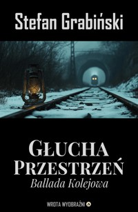 Głucha Przestrzeń - Ballada Kolejowa - Stefan Grabiński - ebook + audiobook