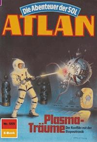 Atlan 555: Plasma-Träume - Peter Terrid - ebook