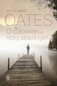 O człowieku który stracił cień - Oates Joyce Carol - książka