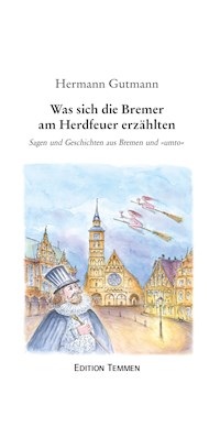Was sich die Bremer am Herdfeuer erzählten - Hermann Gutmann - ebook