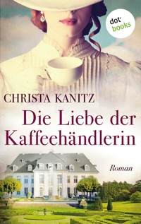 Die Liebe der Kaffeehändlerin - Christa Kanitz - ebook
