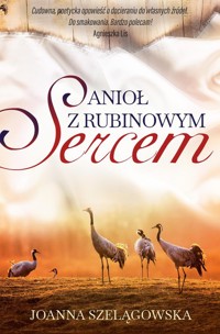 Anioł z rubinowym sercem - Szelągowska Joanna - ebook + audiobook + książka