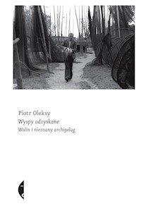Wyspy odzyskane. Wolin i nieznany archipelag - Piotr Oleksy - ebook