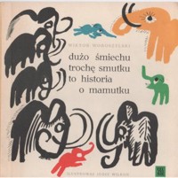 Dużo śmiechu trochę smutku to historia o mamutku - Wiktor Woroszylski - ebook