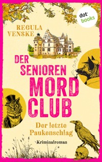 Der Seniorenmordclub: Der letzte Paukenschlag - oder: Ein allzu leichter Tod - Regula Venske - ebook