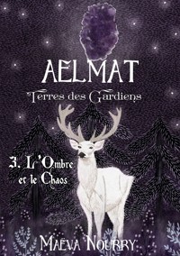 Aelmat Terres des Gardiens - Maëva Nourry - ebook