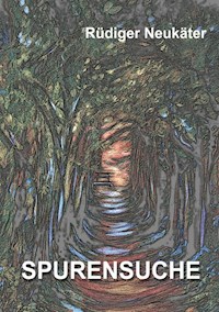 Spurensuche - Rüdiger Neukäter - ebook