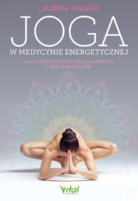 Joga w medycynie energetycznej. -  Lauren Walker - ebook