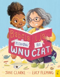 Babcia i ja Przewodnik dla wnucząt - Clarke Jane - książka