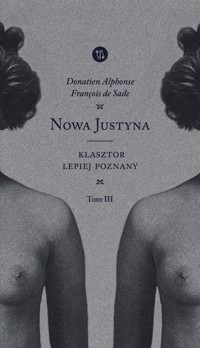 NOWA JUSTYNA III. Klasztor lepiej poznany - Donatien Alphonse François de Sade - ebook