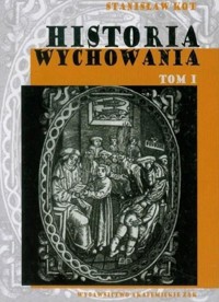 Historia wychowania. Tom 1. Od starożytnej Grecji do połowy wieku XVIII - Kot Stanisław - ebook