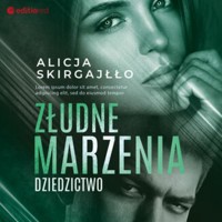 Złudne marzenia. Dziedzictwo - Skirgajłło Alicja - ebook + audiobook + książka