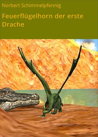 Feuerflügelhorn der erste Drache - Norbert Schimmelpfennig - ebook