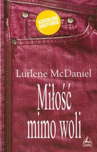 Miłość mimo woli - McDaniel Lurlene - książka
