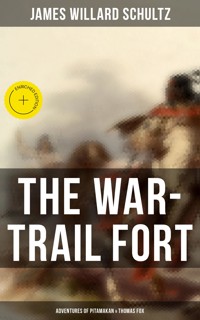 The War-Trail Fort: Adventures of Pitamakan & Thomas Fox - James Willard Schultz - ebook