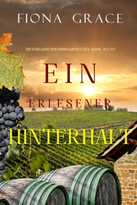 Ein erlesener Hinterhalt (Ein Toskanischer Weingarten Cozy-Krimi – Buch 7) - Fiona Grace - ebook