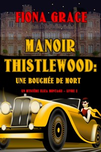 Manoir Thistlewood : Une cuillerée mortelle (Un mystère Eliza Montagu – Livre 2) - Fiona Grace - ebook