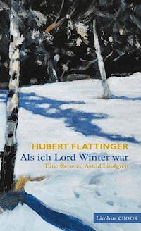 Als ich Lord Winter war - Hubert Flattinger - ebook