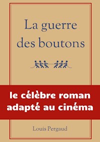 La guerre des boutons - Louis Pergaud - ebook