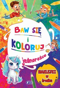 Baw się i koloruj. Jednorożce - zbiorowa praca - książka