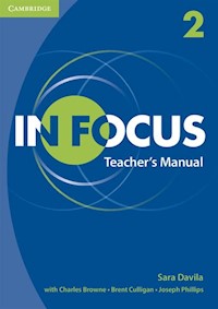 In Focus 2 Teacher's Manual - Davila Sara, Browne Charles, Culligan Brent, Phillips Joseph - książka