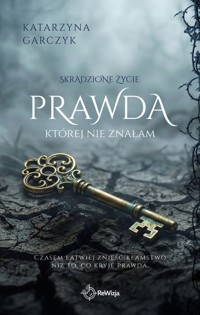 Prawda, której nie znałam. Seria Skradzione życie. Tom 2 - Katarzyna Garczyk - książka