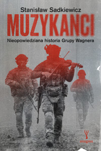 Muzykanci. Niepowiedziana historia grupy Wagnera - Sadkiewicz Stanisław - ebook