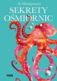 Sekrety ośmiornic - Sy Montgomery - książka