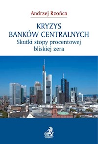 Kryzys banków centralnych Skutki stopy procentowej bliskiej zera - Andrzej Rzońca - książka